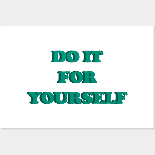 DO IT FOR YOURSELF Wall Art by EmeraldWasp